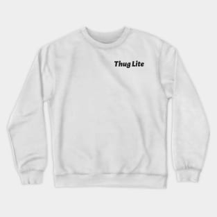 Thug lite version Crewneck Sweatshirt